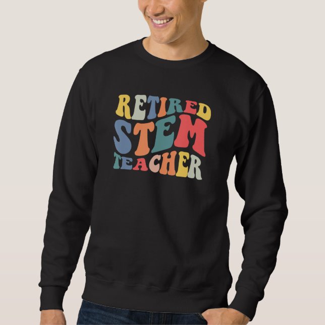 Retro Vintage Retired Stem Teacher Retirement Part Sweatshirt (Vorderseite)