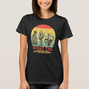 Retro Vintage Was Die Fucculent Kaktus Sukkulenten T-Shirt
