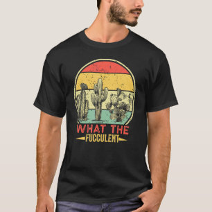 Retro Vintage Was Die Fucculente Kaktus Sukkulente T-Shirt