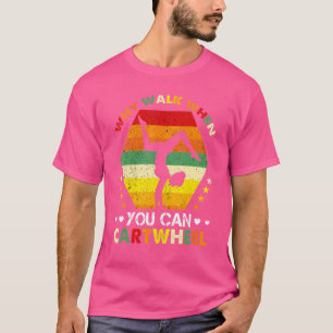 Retro Warum laufen, wenn Sie kartragen Gymnastik W T-Shirt
