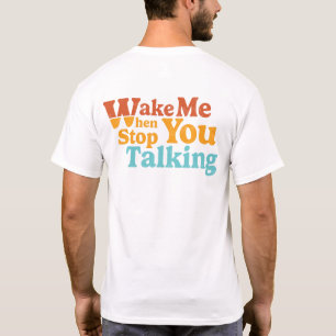 Retro Weckte mich, wenn du aufhörst zu reden vorne T-Shirt