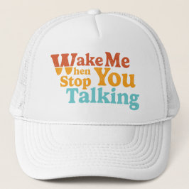Retro Weckte mir, wenn du aufhörst zu reden Truckerkappe