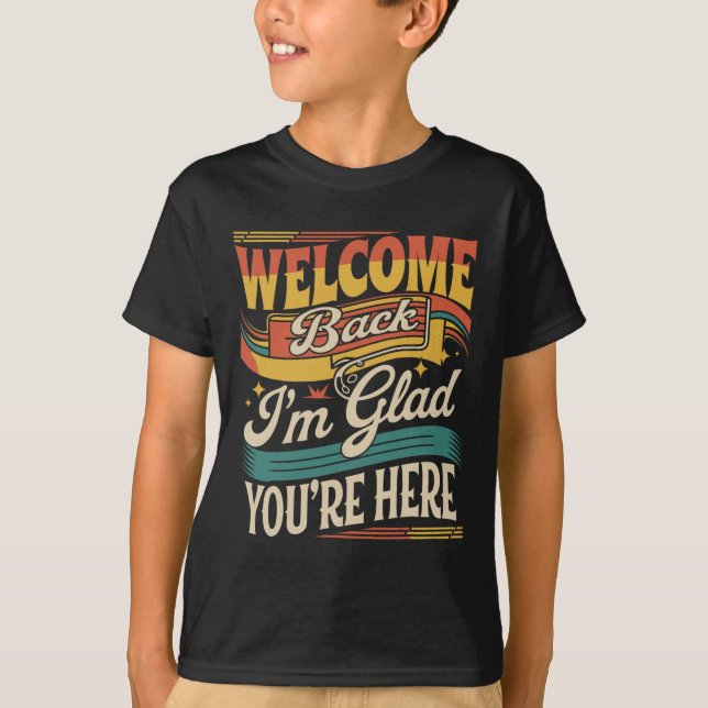 Retro Welcome Back I'm Glad You're Here Back To Sc T-Shirt (Vorderseite)