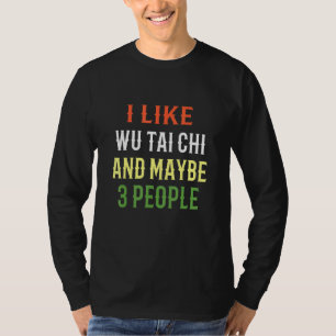 Retro Wu Tai Chi Design I like Wu Tai Chi und Mayb T-Shirt