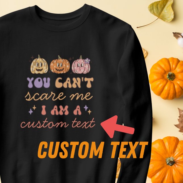 Retro you Cant Scare Me Personalisiert Halloween Sweatshirt (Von Creator hochgeladen)