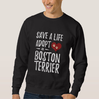 Rett a Life Adoptier a Boston Terrier for Rescue D Sweatshirt