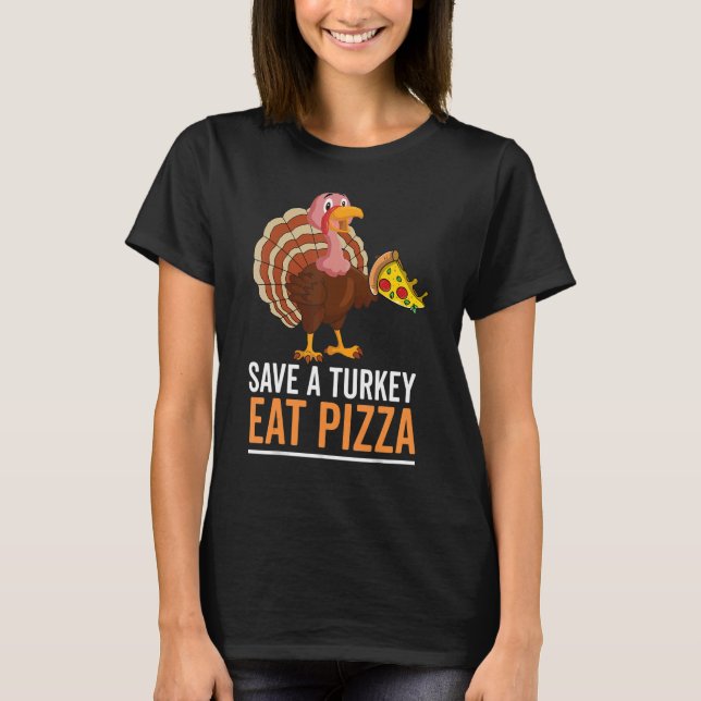 Rett A Turkey Eat Pizza Celebtat Thankful Dinner T-Shirt (Vorderseite)