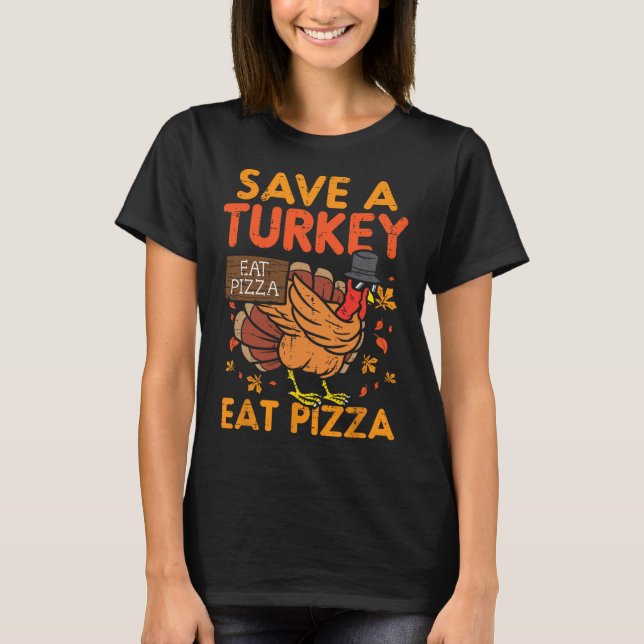 Rett A Turkey Eat Pizza Fun Erntedank Food Liebe T-Shirt (Vorderseite)