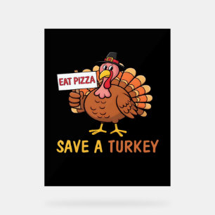 Rett A Turkey Eat Pizza Funny Erntedank Classic Acrylschild