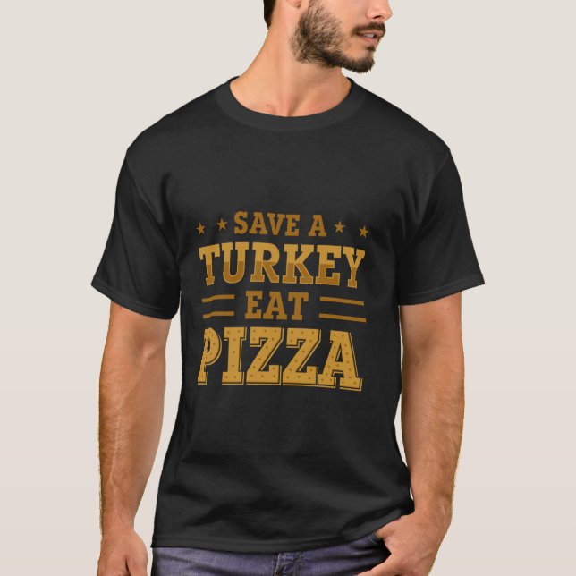 Rett A Turkey Eat Pizza T Shirt (Vorderseite)