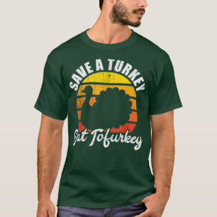 Rett A Turkey Essen Tofurkey Veganen Erntedank Shi T-Shirt