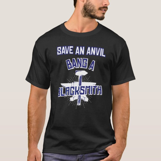 Rett An Anvil Bang A Blacksmith Anvil Blacksmith T-Shirt (Vorderseite)
