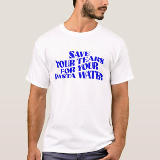 Rett deine Tränen für das Wasser der Teigwaren T-Shirt