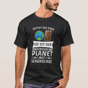 Rett den einzigen Planeten der Erde mit Schokolade T-Shirt