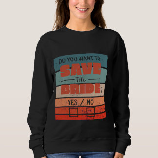 Rett der Braut ja oder nein Entscheidung spieleris Sweatshirt