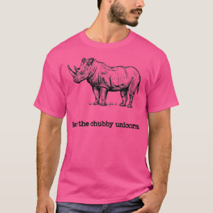 Rett der Chubby Unicorns Nashornliebhaber T-Shirt