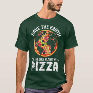 Rett der Erde ihren einzigen Planeten mit Pizza T-Shirt