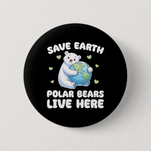 Rett der Erdpolarbären live Here Earth Day Button