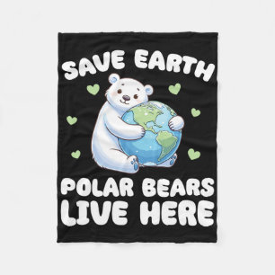 Rett der Erdpolarbären live Here Earth Day Fleecedecke