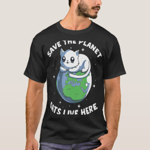 Rett der Katzen, die hier leben Katze Rette Umwelt T-Shirt