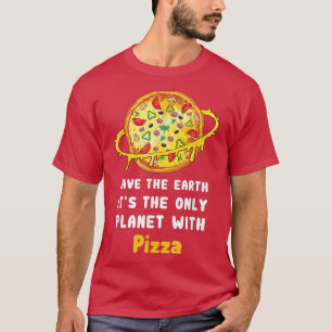 Rett der Pizza 2866 den einzigen Planeten der Erde T-Shirt