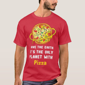 Rett der Pizza 2866 den einzigen Planeten der Erde T-Shirt