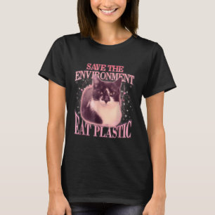 Rett der Umwelt Essen Plastik Alberne Katze Meme F T-Shirt