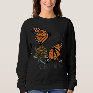 Rett Diese Monarchen Pflanze Somes Milkweed Butter Sweatshirt