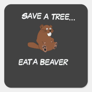 Rett einen Baum, Eat a Beaver Quadratischer Aufkleber