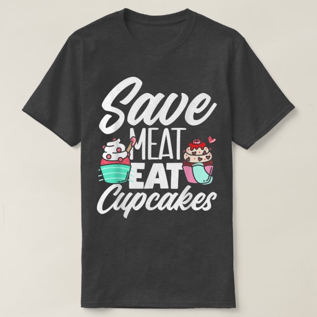 Rett Fleisch essen Cupcakes Backwaren 2566 T-Shirt (Design vorne)