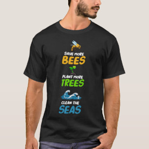 Rett mehr Bienen Pflanze mehr Bäume reinigen das O T-Shirt