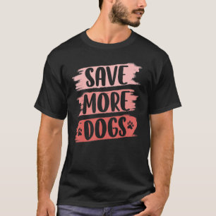 Rett mehr Hunde Hunde Hunde Liebe T-Shirt