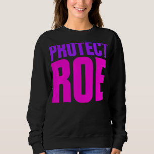 Rett Roe V Wade Abortus Rights Healthcare Pro Cho Sweatshirt