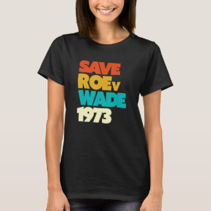 Rett Roe V Wade Pro Choice Defend Schütze Feminist T-Shirt