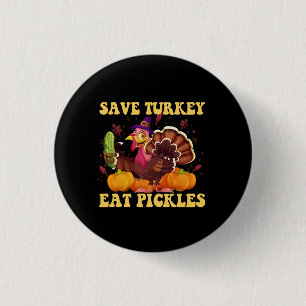 Rett Türkei Eat Pickles Funny Thankgiving Geschenk Button
