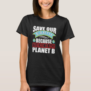 Rett unsere Erde es gibt keinen Planeten-B-Earth-T T-Shirt