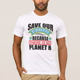 Rett unsere Erde es gibt keinen Planeten-B-Earth-T T-Shirt