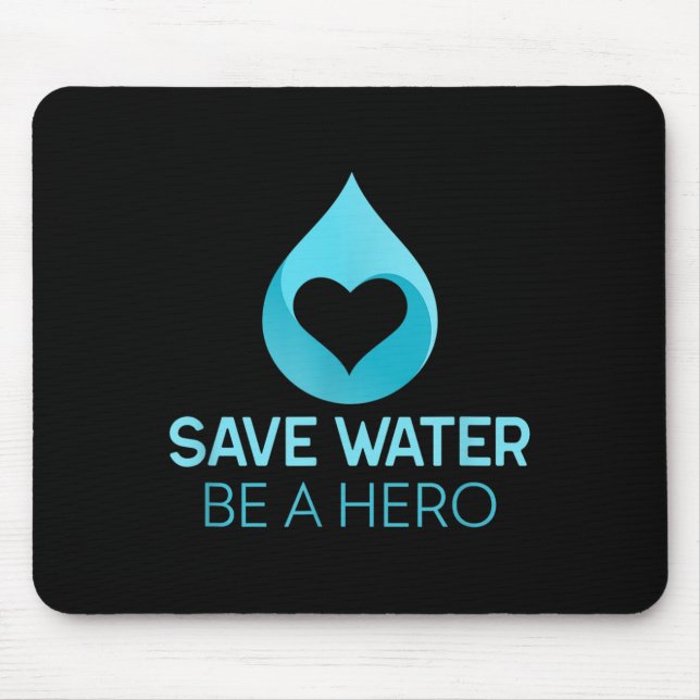 Rett Wasser - sei ein Held. Wasser rettend Umwelt Mousepad (Vorne)