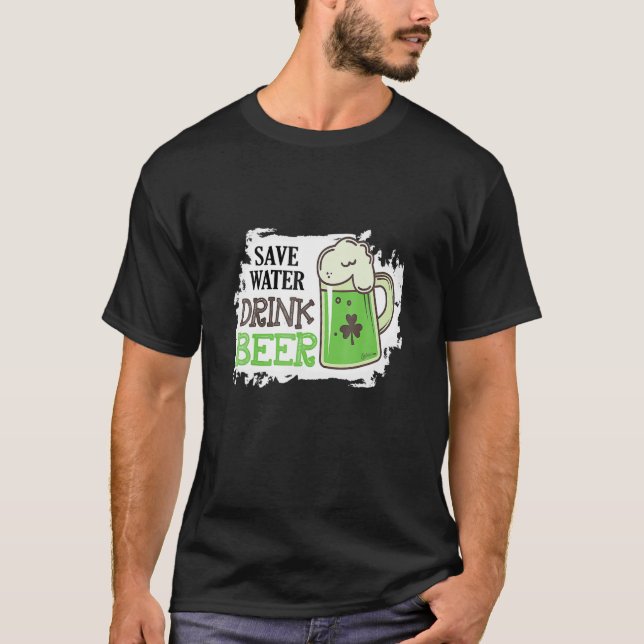 Rett Water Drink Beer Funny St Patrick Day Drinkin T-Shirt (Vorderseite)