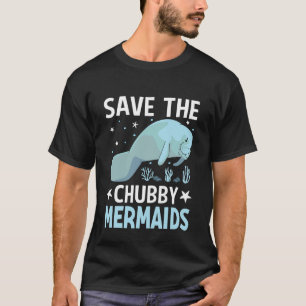 Rette Die Dicke Meerjungfrau Seekühe Manatee Liebh T-Shirt