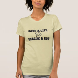Rette ein Leben, rette einen Hund T-Shirt