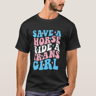 Rette ein Pferd, reite ein Trans-Mädchen Transgend T-Shirt