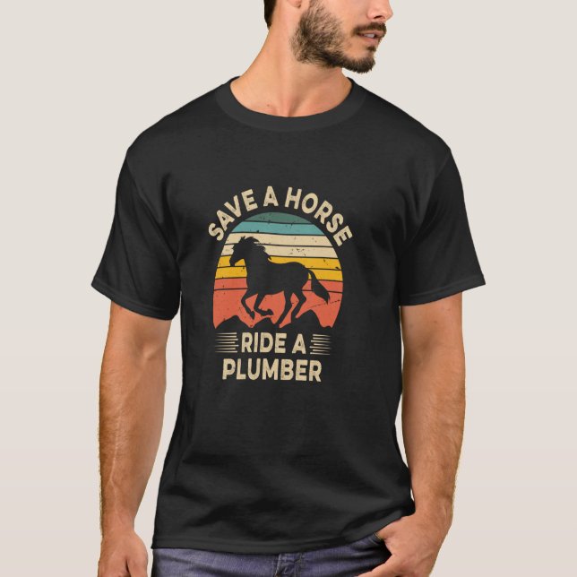 Rette ein Pferd, reite einen Klempner T-Shirt (Vorderseite)