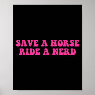 Rette ein Pferd, reite einen Nerd Lustige Zitate Poster