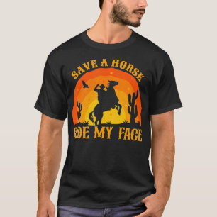 Rette ein Pferd, reite mein Gesicht Lustiges Pferd T-Shirt