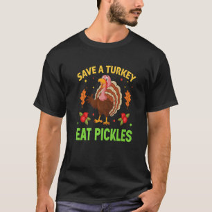 Rette einen Truthahn Iss Pickles  Erntedankfest Mä T-Shirt