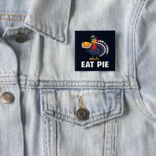 Rette einen Truthahn, iss Pie - Lustiges frohes Er Button