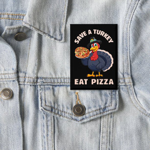 Rette einen Truthahn, iss Pizza Lustig Frohes Ernt Button