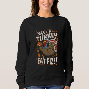 Rette einen Truthahn Iss Pizza Lustiges Erntedankf Sweatshirt