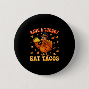 Rette einen Truthahn Iss Tacos Lustiges Erntedankf Button